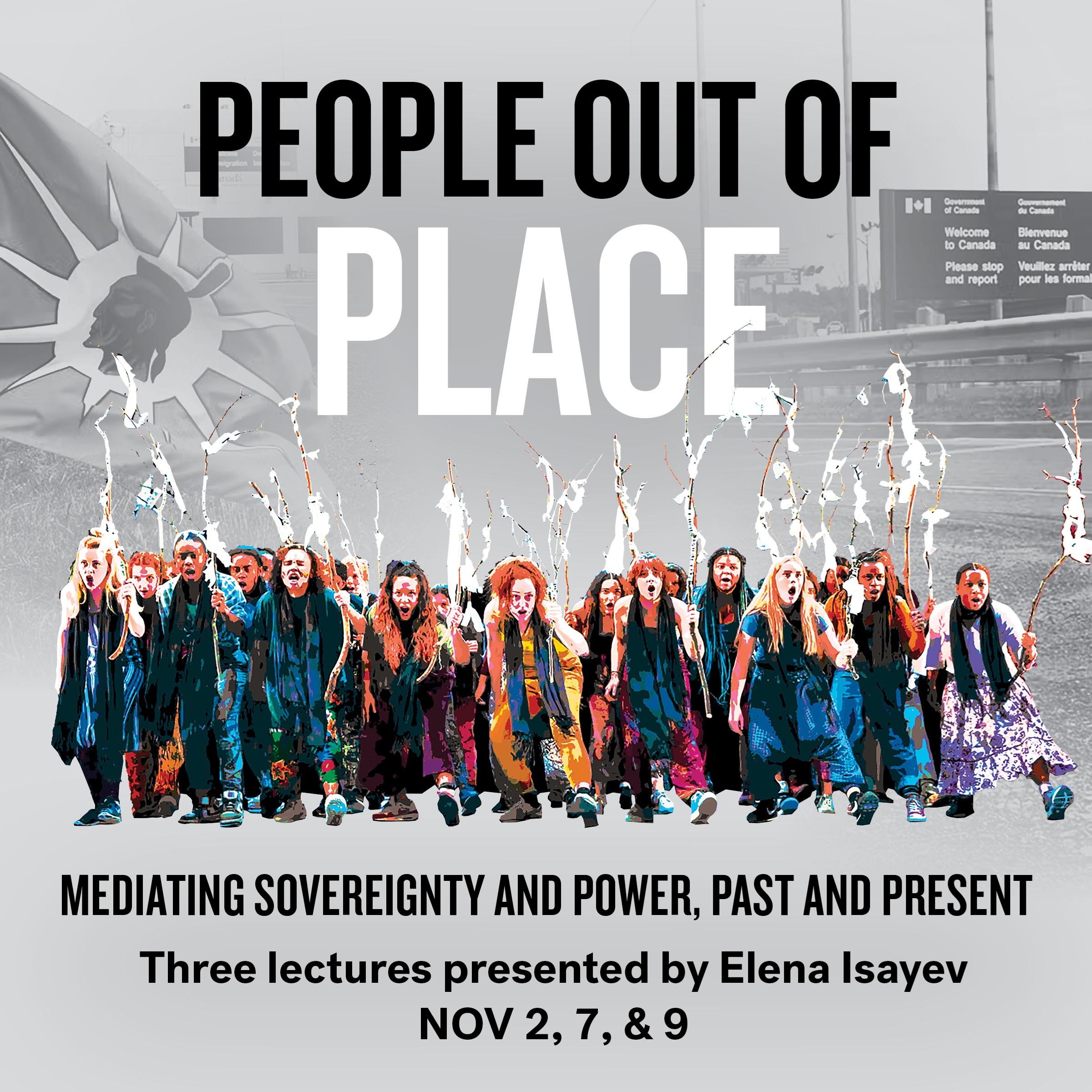 People out of place. Mediating soverignty and power, past and present. three lections presented by Elena Isayev. November 01, 07, and 9.